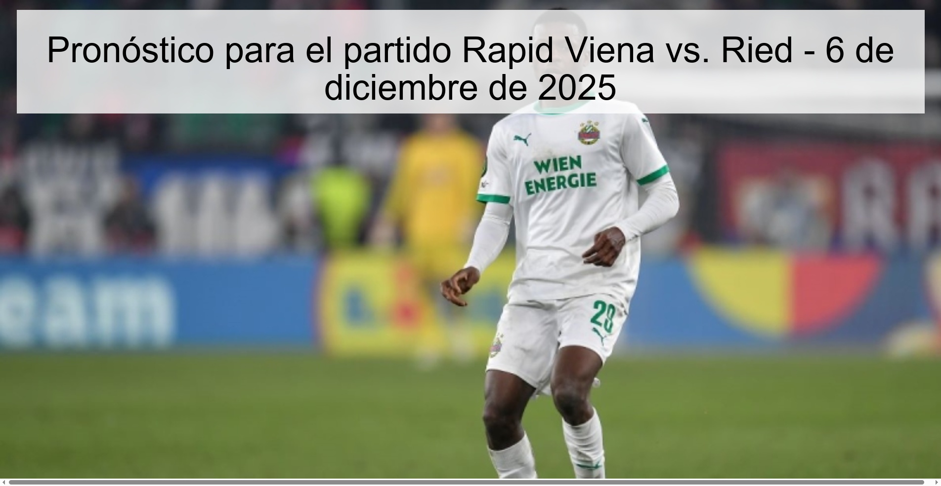 Pronóstico para el partido Rapid Viena vs. Ried - 6 de diciembre de 2025