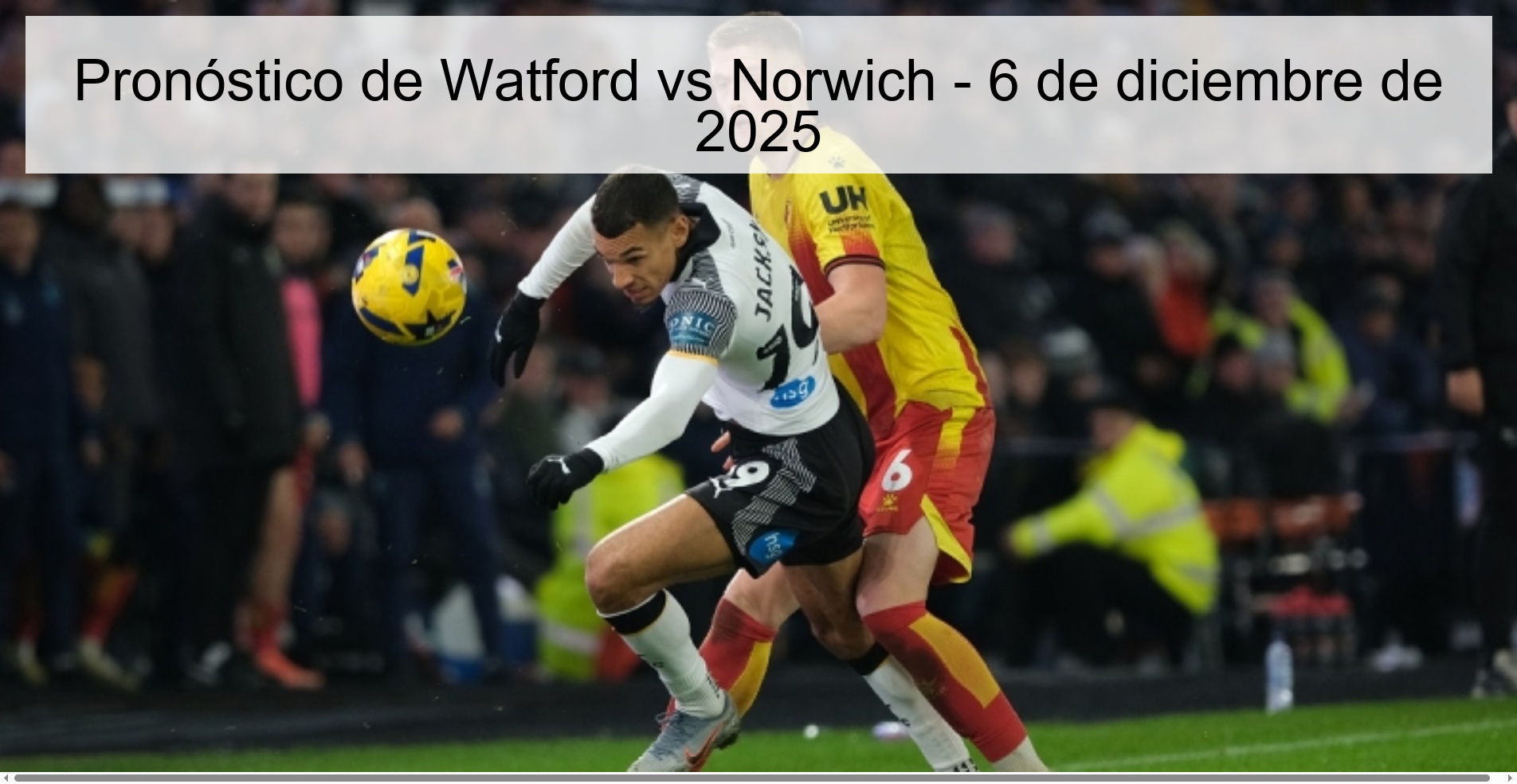 Pronóstico de Watford vs Norwich - 6 de diciembre de 2025
