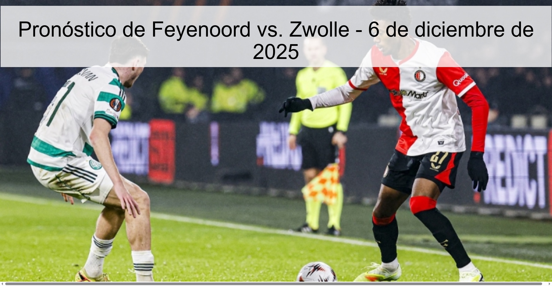 Pronóstico de Feyenoord vs. Zwolle - 6 de diciembre de 2025