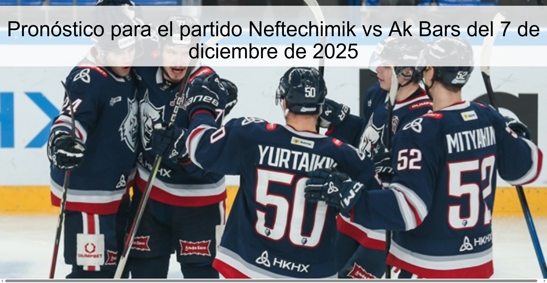 Pronóstico para el partido Neftechimik vs Ak Bars del 7 de diciembre de 2025
