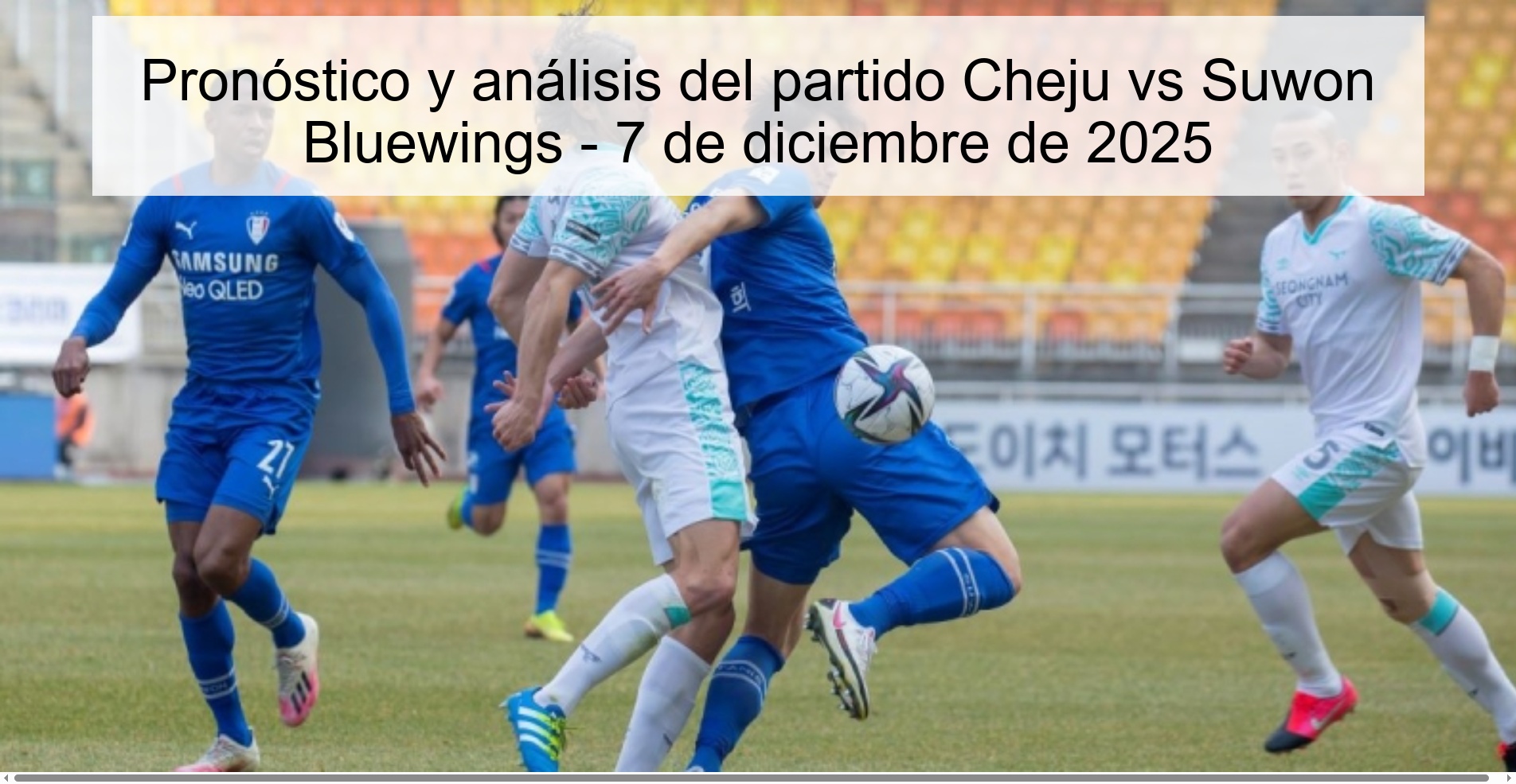 Pronóstico y análisis del partido Cheju vs Suwon Bluewings - 7 de diciembre de 2025