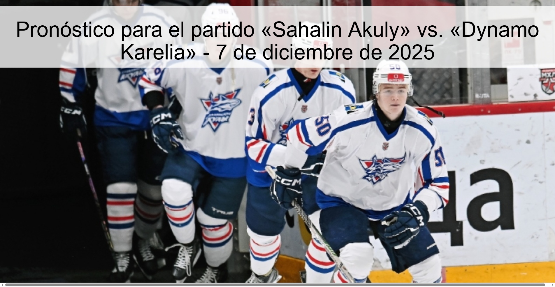 Pronóstico para el partido «Sahalin Akuly» vs. «Dynamo Karelia» - 7 de diciembre de 2025