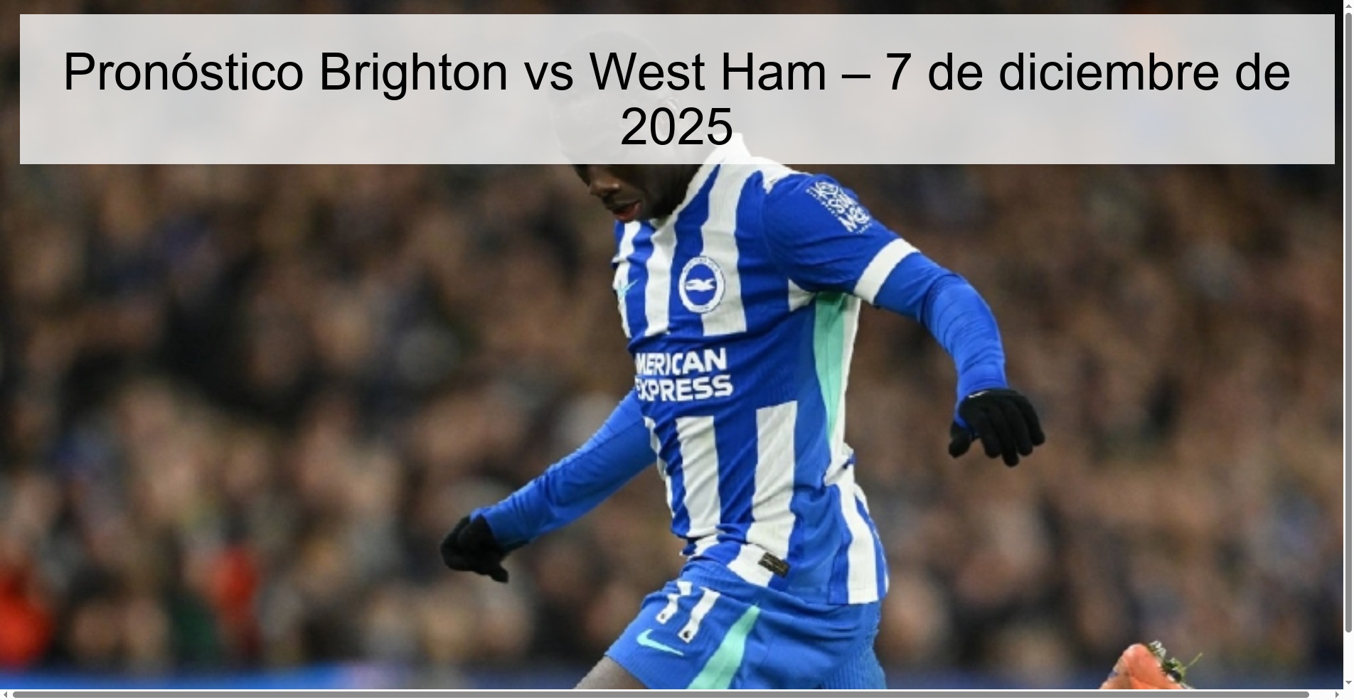 Pronóstico Brighton vs West Ham – 7 de diciembre de 2025