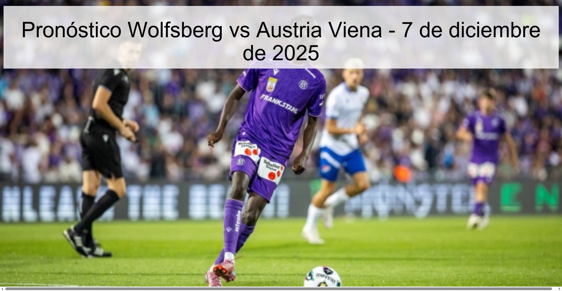 Pronóstico Wolfsberg vs Austria Viena - 7 de diciembre de 2025
