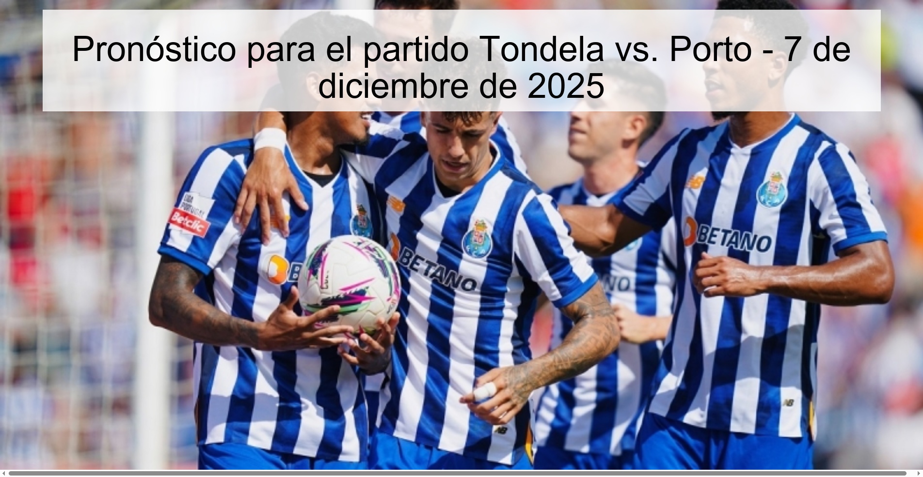 Pronóstico para el partido Tondela vs. Porto - 7 de diciembre de 2025