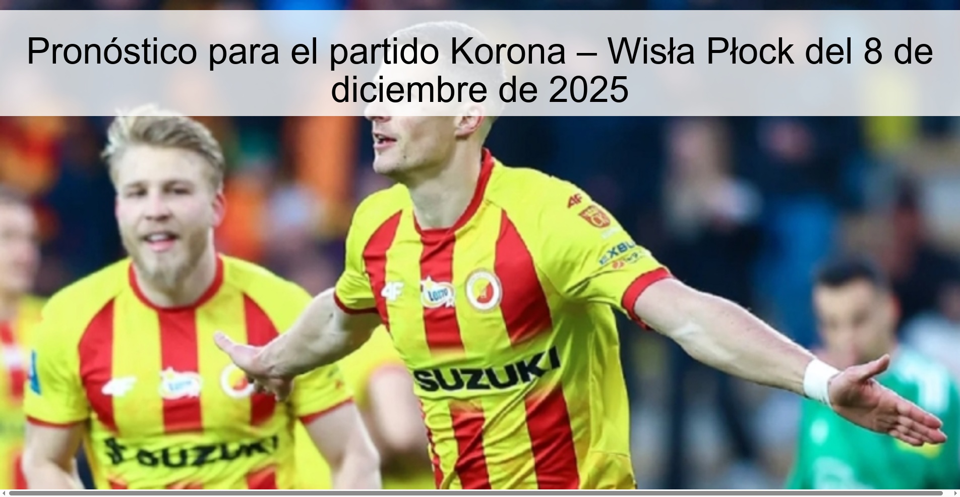 Pronóstico para el partido Korona – Wisła Płock del 8 de diciembre de 2025