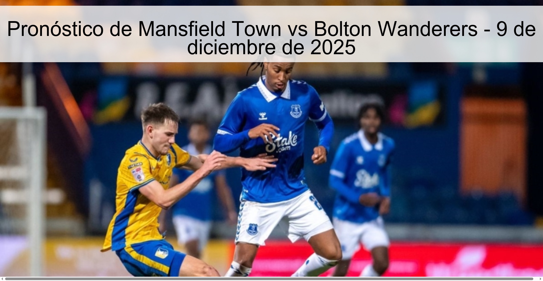 Pronóstico de Mansfield Town vs Bolton Wanderers - 9 de diciembre de 2025