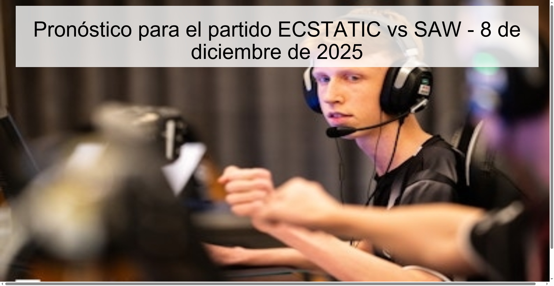 Pronóstico para el partido ECSTATIC vs SAW - 8 de diciembre de 2025