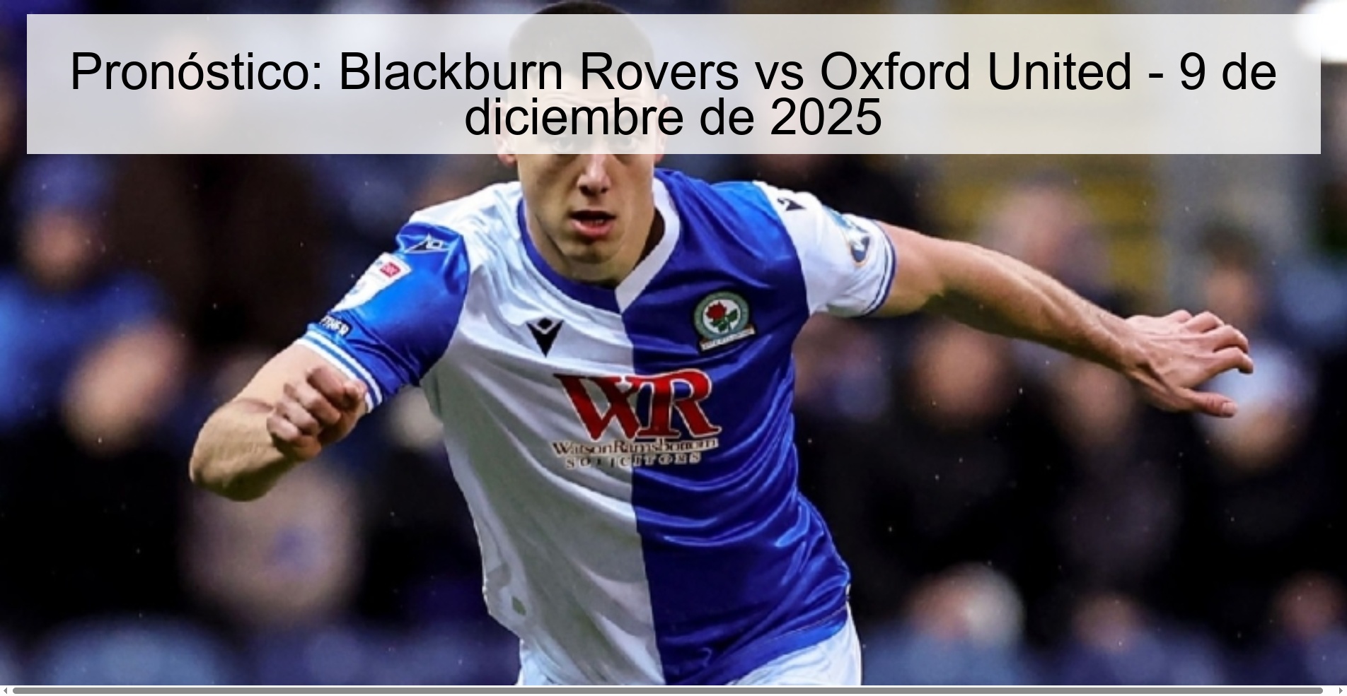 Pronóstico: Blackburn Rovers vs Oxford United - 9 de diciembre de 2025