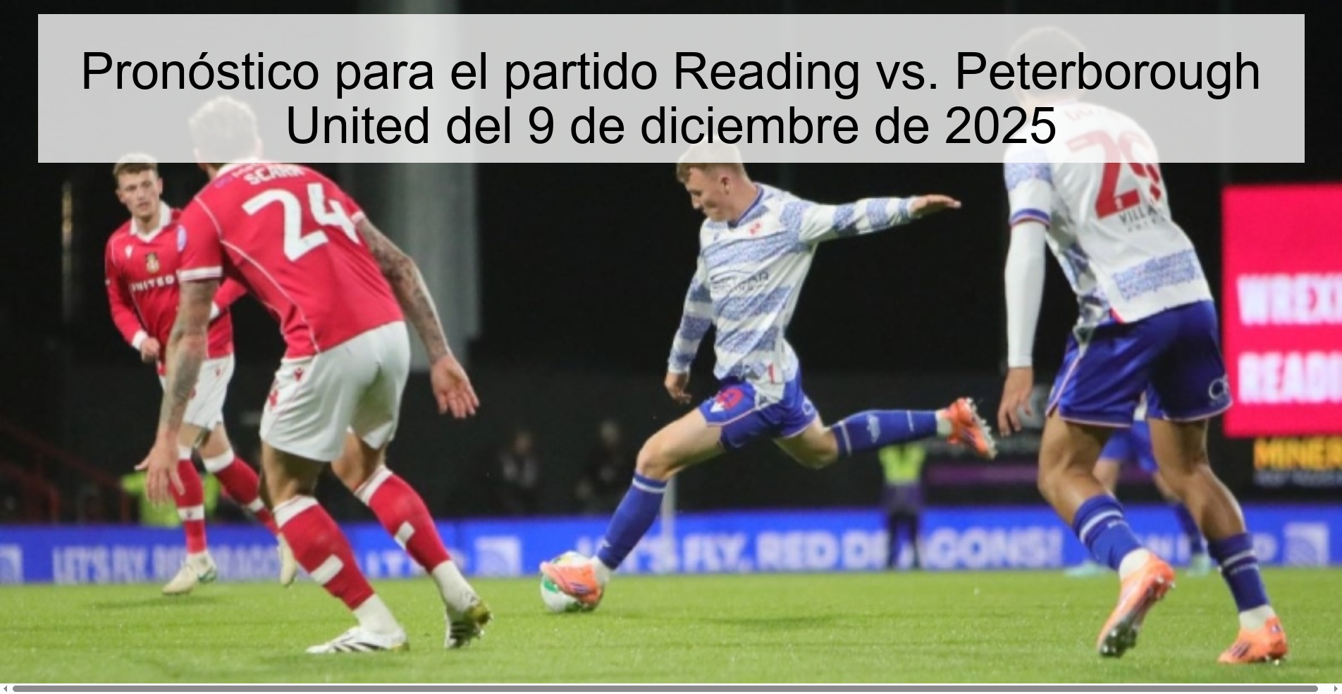 Pronóstico para el partido Reading vs. Peterborough United del 9 de diciembre de 2025