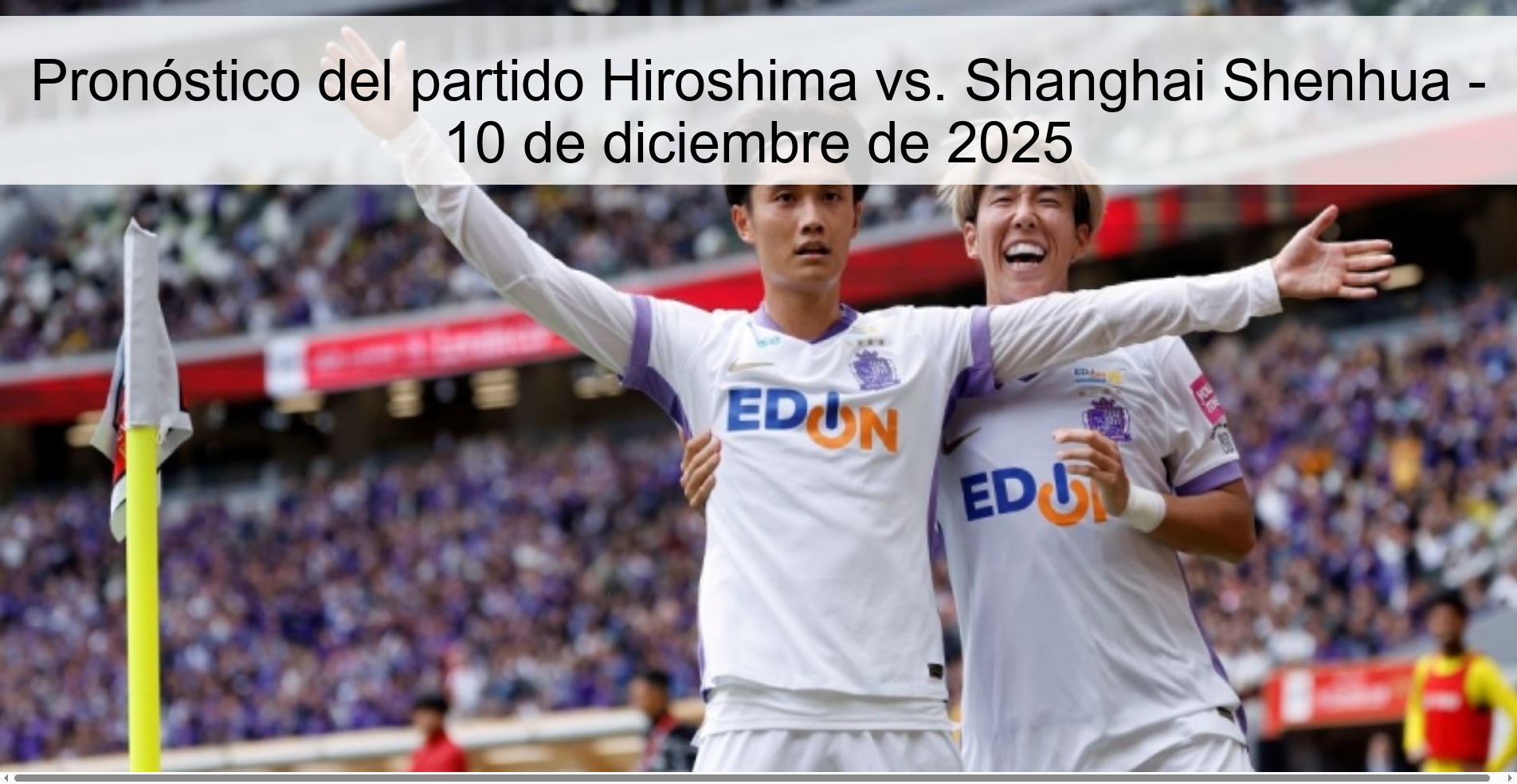Pronóstico del partido Hiroshima vs. Shanghai Shenhua - 10 de diciembre de 2025