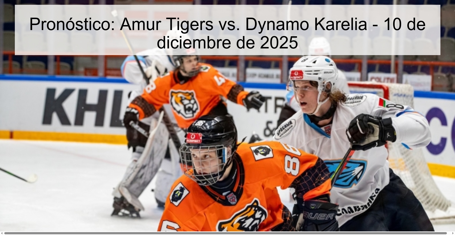 Pronóstico: Amur Tigers vs. Dynamo Karelia - 10 de diciembre de 2025