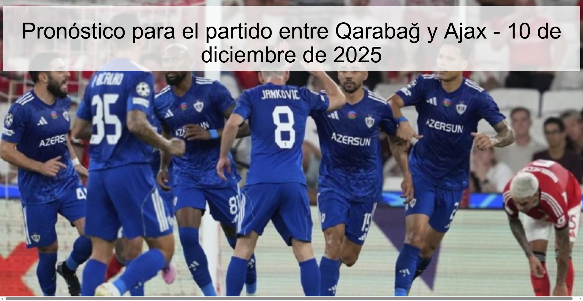 Pronóstico para el partido entre Qarabağ y Ajax - 10 de diciembre de 2025