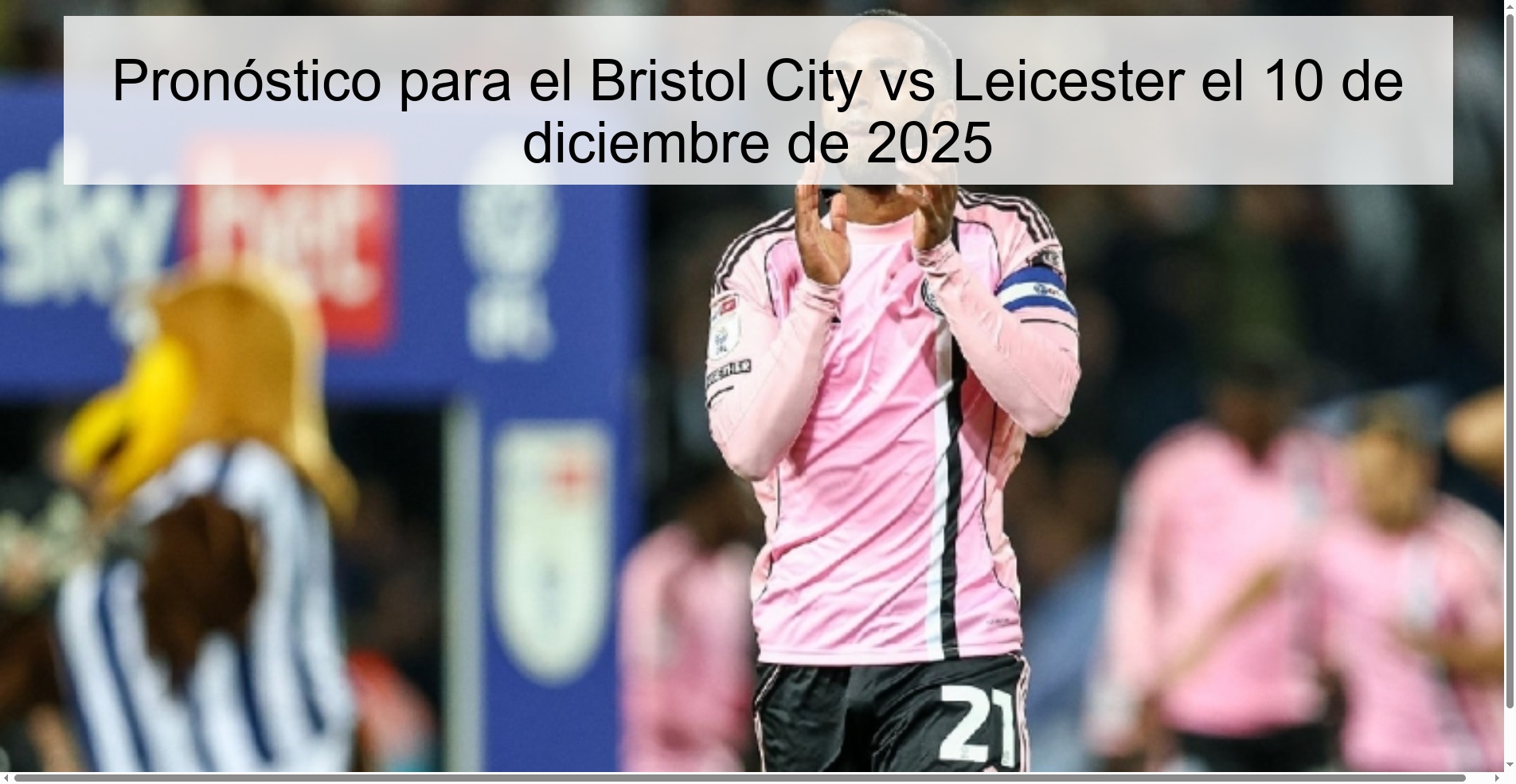 Pronóstico para el Bristol City vs Leicester el 10 de diciembre de 2025
