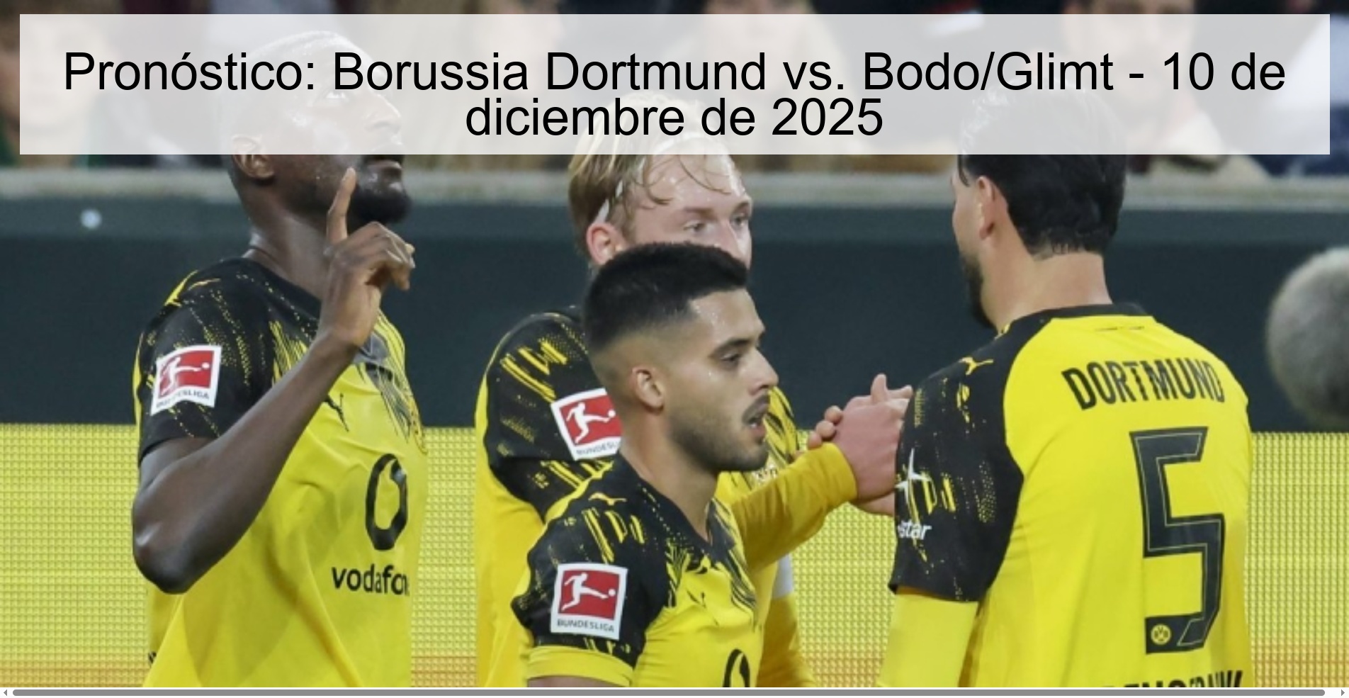Pronóstico: Borussia Dortmund vs. Bodo/Glimt - 10 de diciembre de 2025