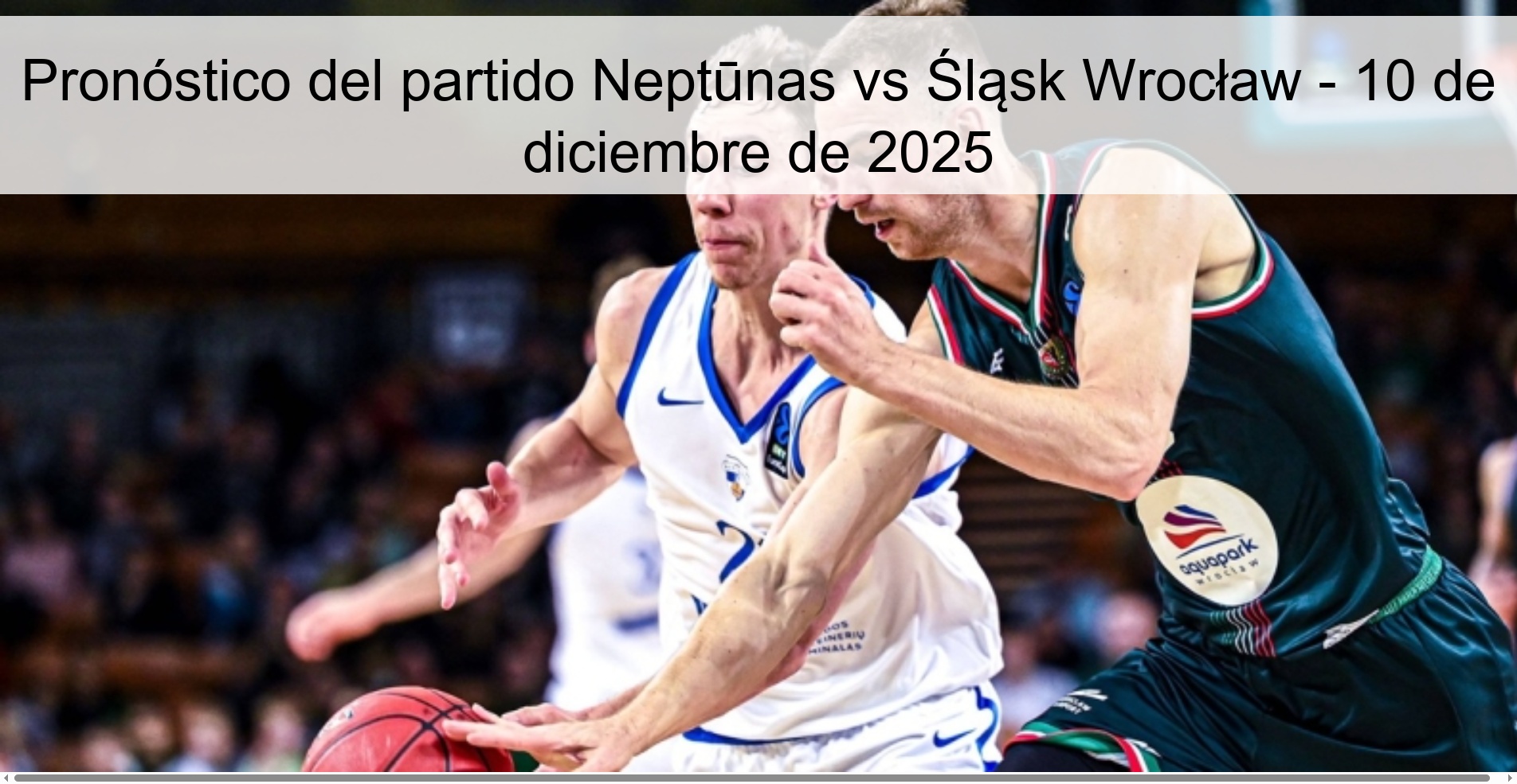 Pronóstico del partido Neptūnas vs Śląsk Wrocław - 10 de diciembre de 2025