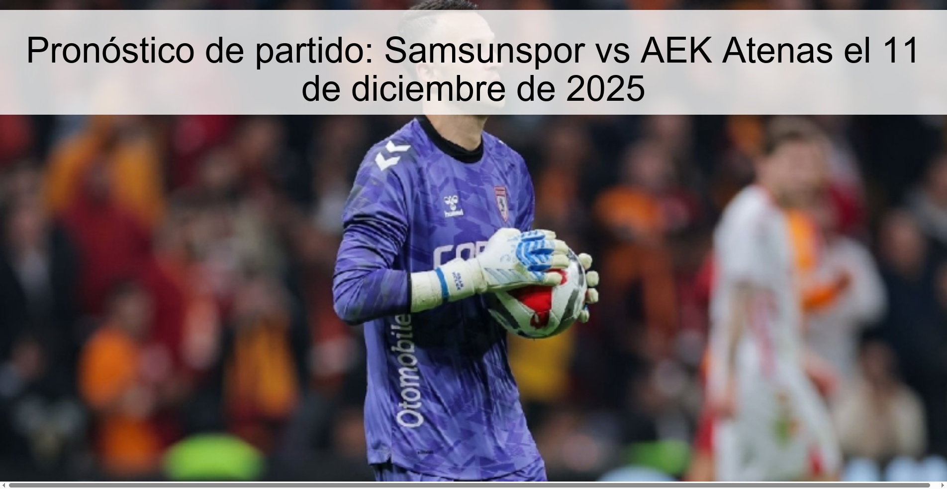Pronóstico de partido: Samsunspor vs AEK Atenas el 11 de diciembre de 2025