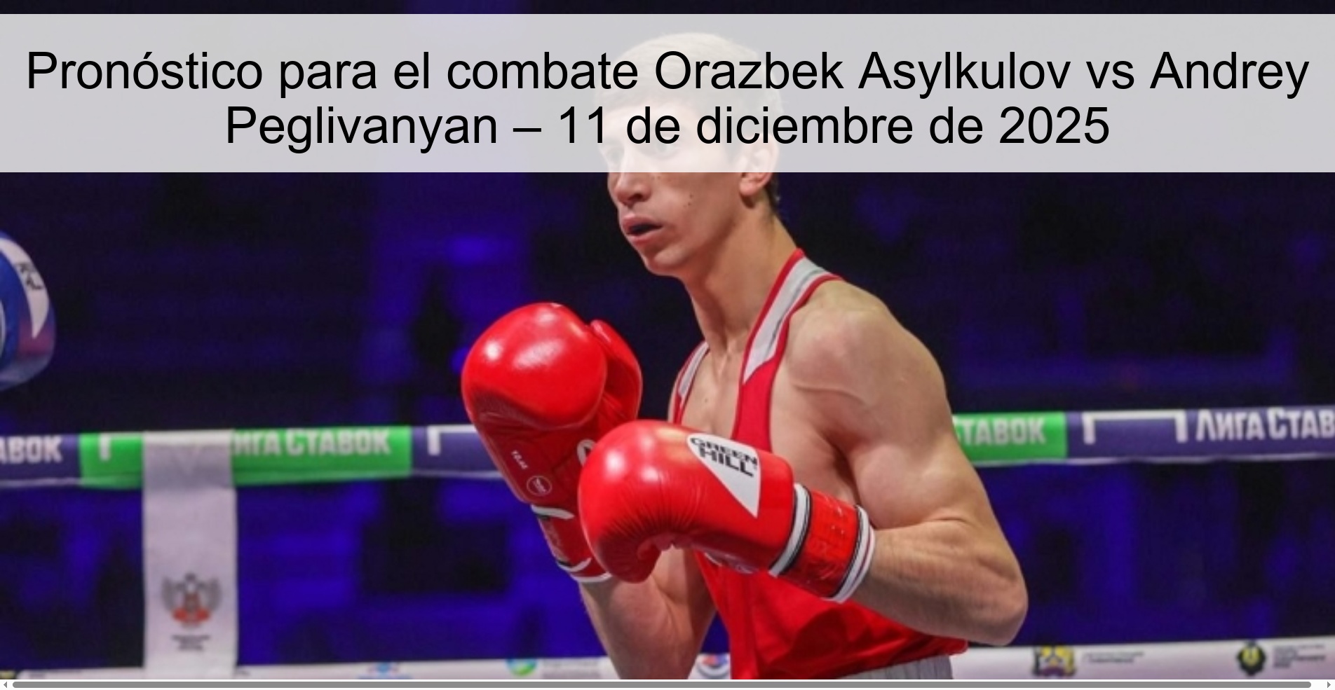 Pronóstico para el combate Orazbek Asylkulov vs Andrey Peglivanyan – 11 de diciembre de 2025