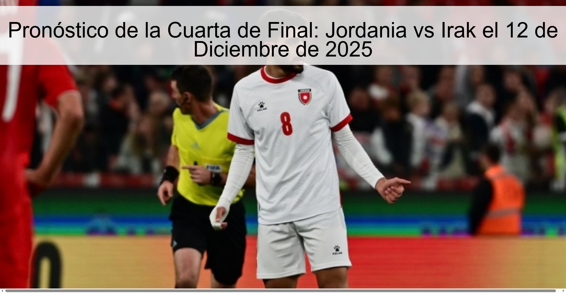 Pronóstico de la Cuarta de Final: Jordania vs Irak el 12 de Diciembre de 2025