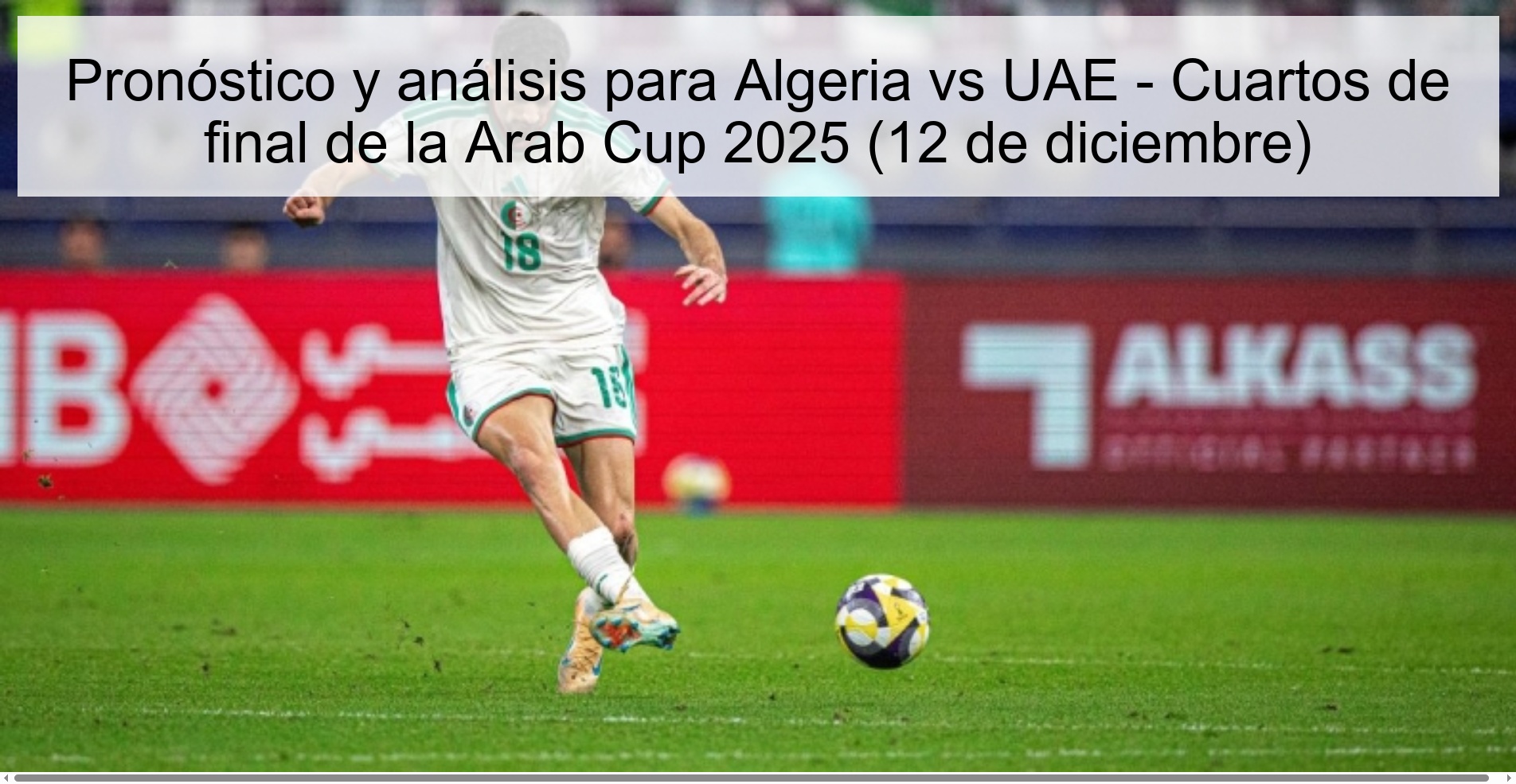 Pronóstico y análisis para Algeria vs UAE - Cuartos de final de la Arab Cup 2025 (12 de diciembre)
