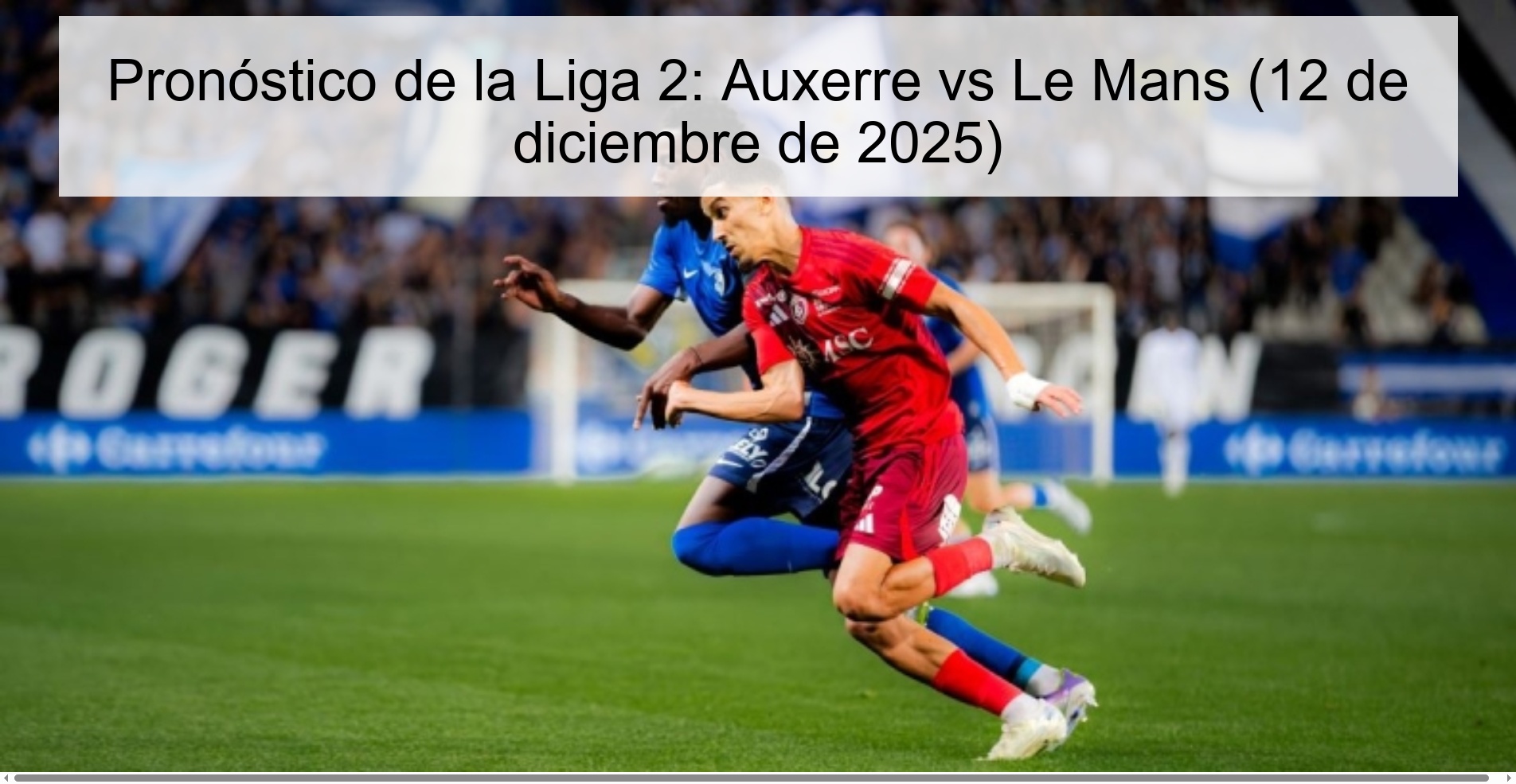 Pronóstico de la Liga 2: Auxerre vs Le Mans (12 de diciembre de 2025)
