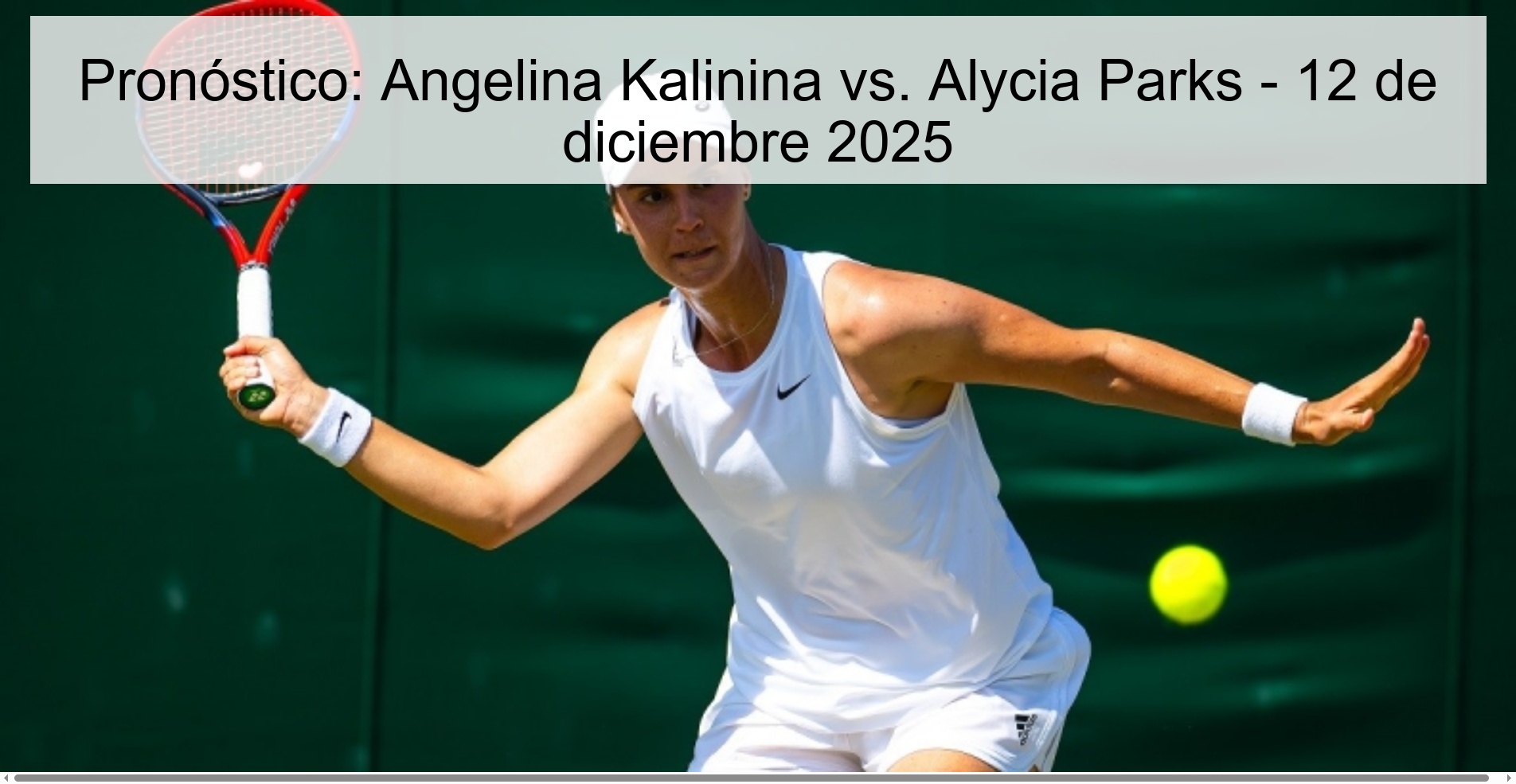 Pronóstico: Angelina Kalinina vs. Alycia Parks - 12 de diciembre 2025