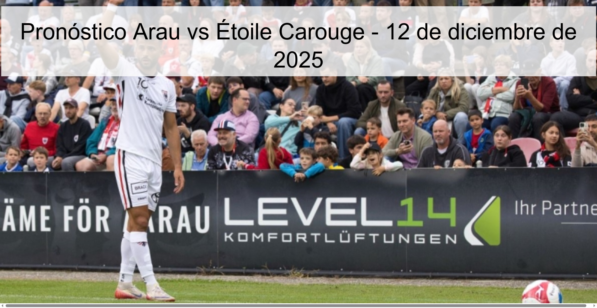 Pronóstico Arau vs Étoile Carouge - 12 de diciembre de 2025