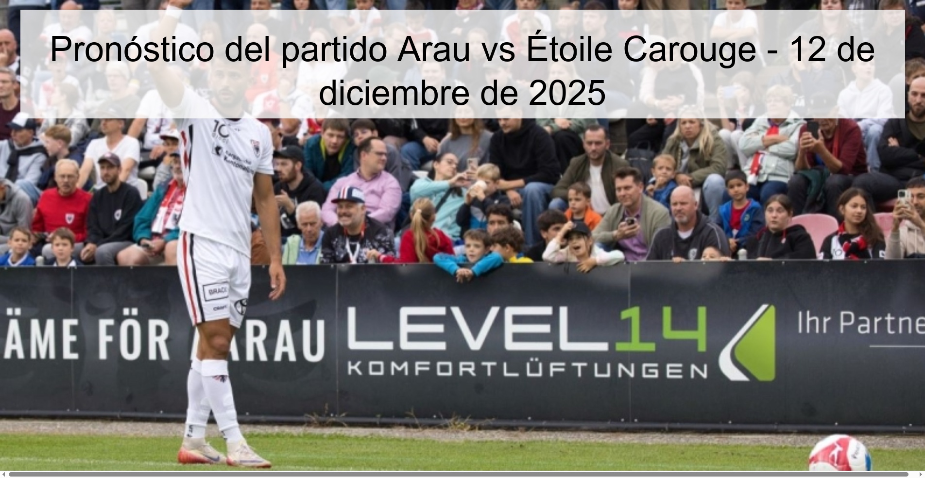Pronóstico del partido Arau vs Étoile Carouge - 12 de diciembre de 2025