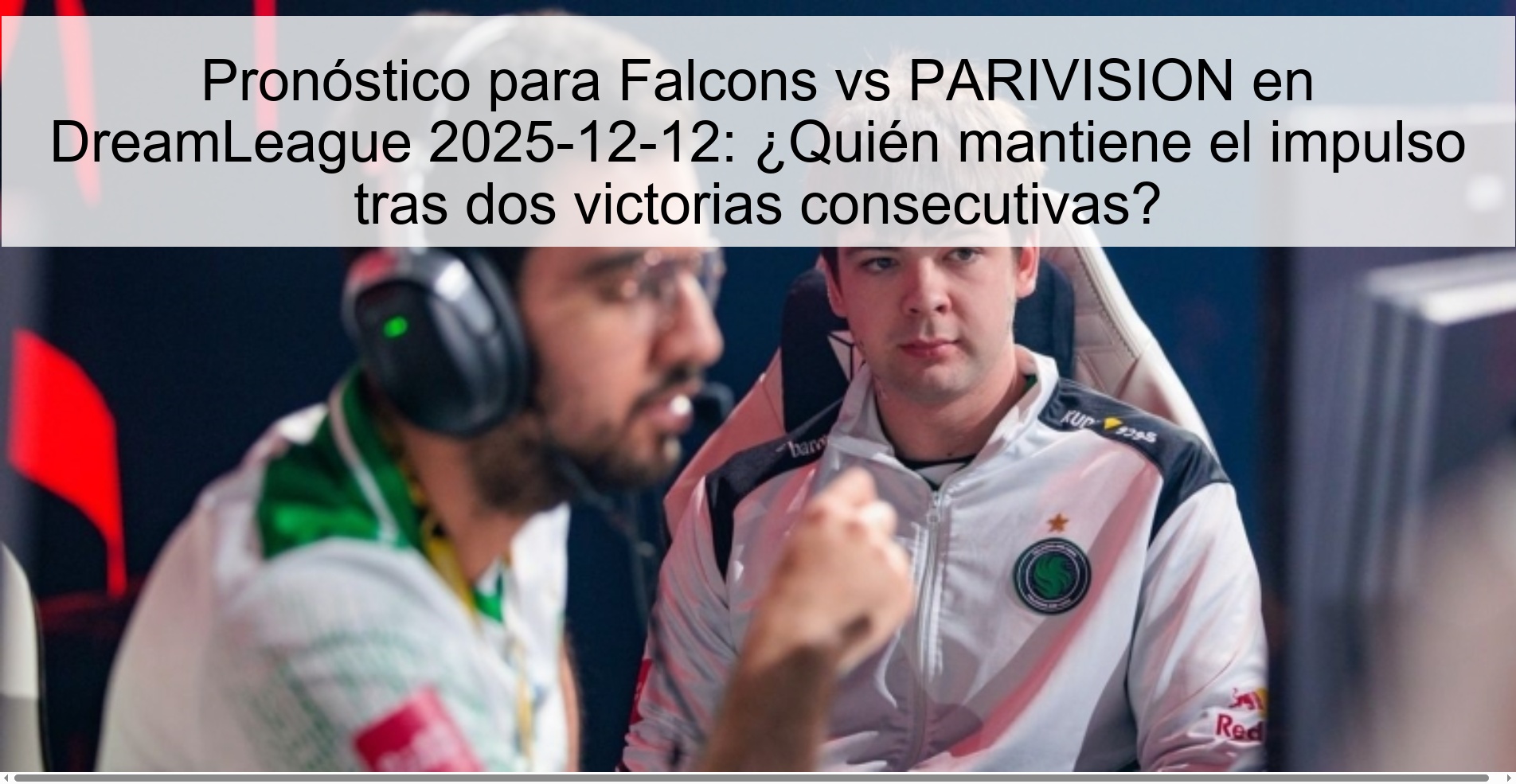 Pronóstico para Falcons vs PARIVISION en DreamLeague 2025-12-12: ¿Quién mantiene el impulso tras dos victorias consecutivas?