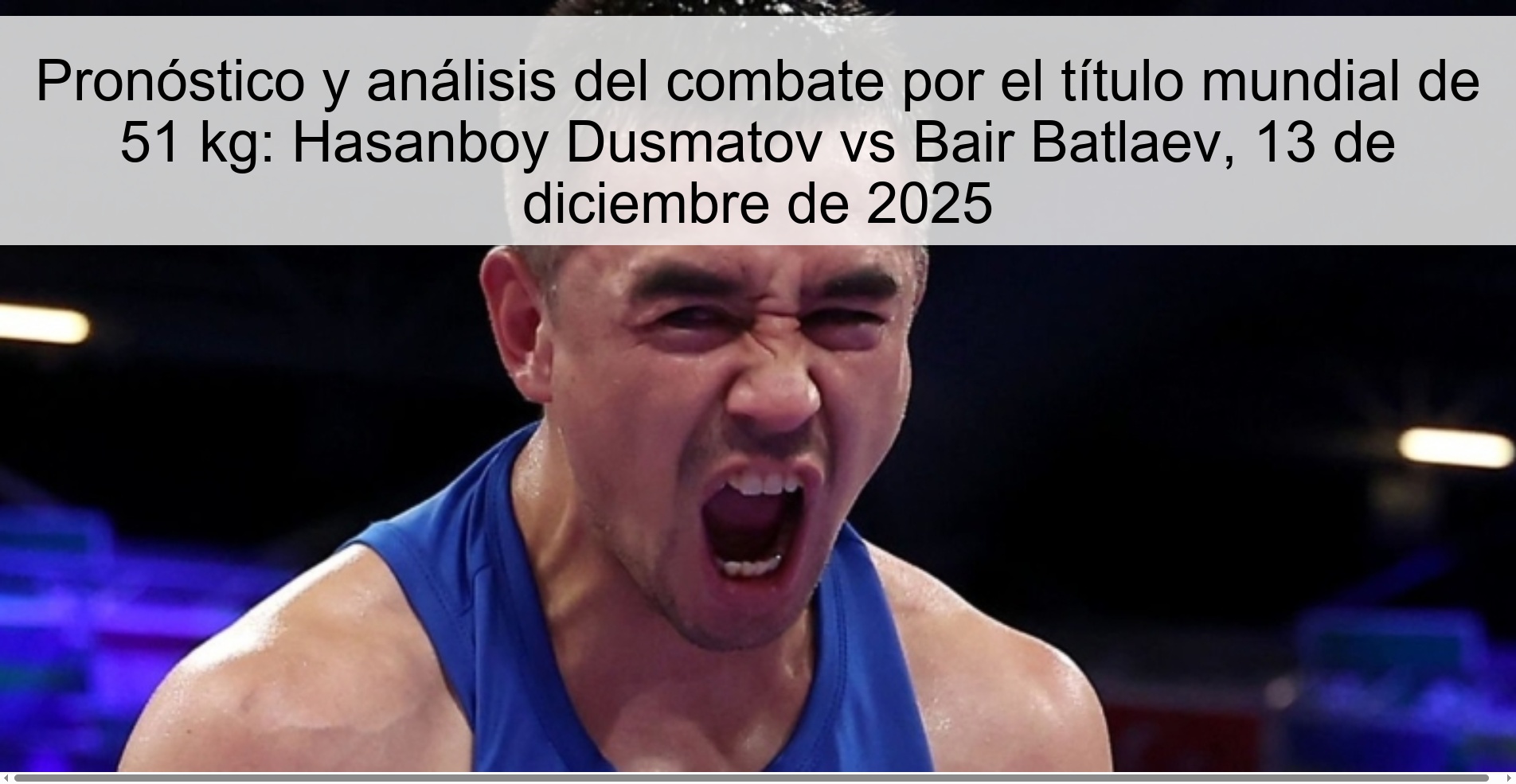 Pronóstico y análisis del combate por el título mundial de 51 kg: Hasanboy Dusmatov vs Bair Batlaev, 13 de diciembre de 2025