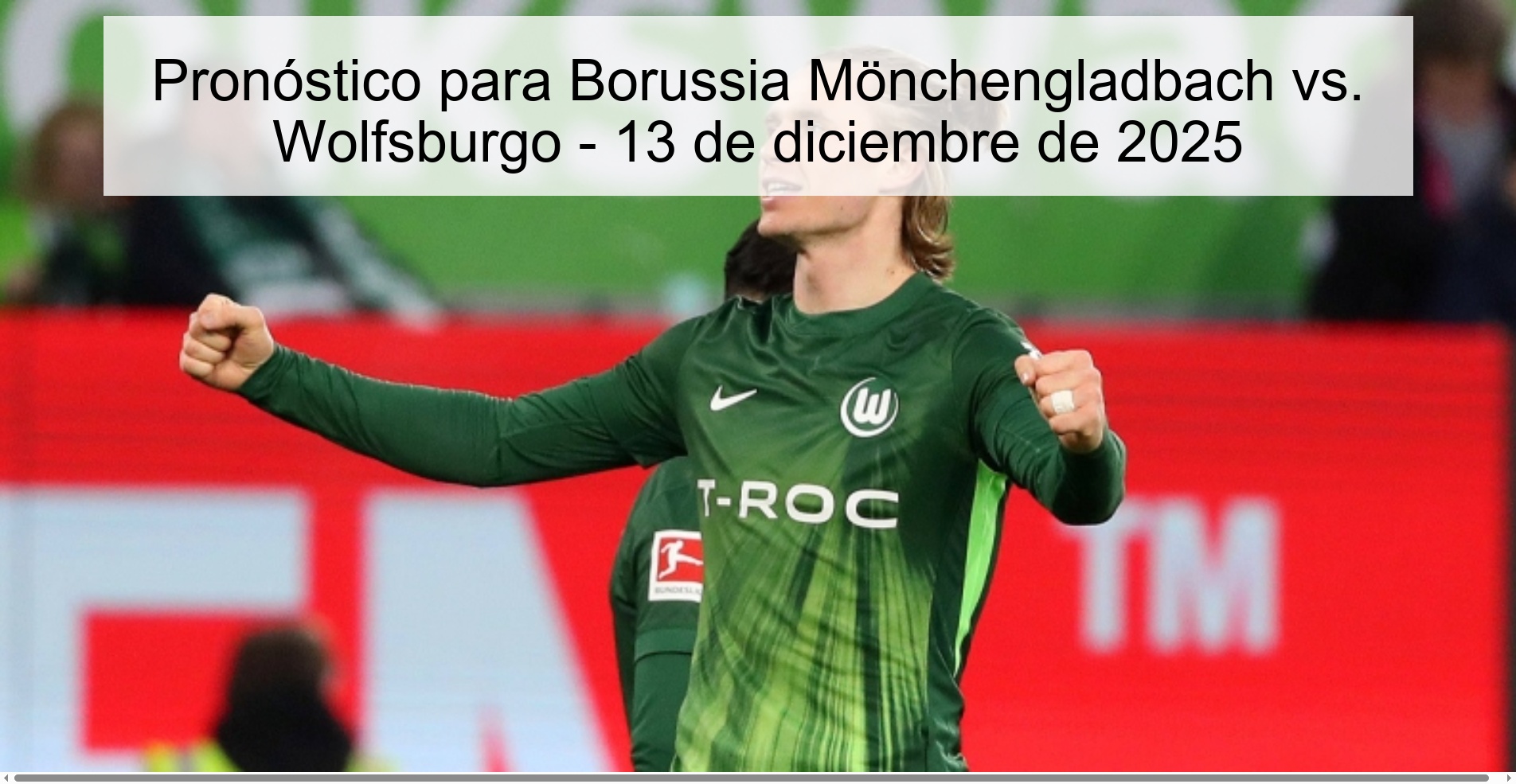 Pronóstico para Borussia Mönchengladbach vs. Wolfsburgo - 13 de diciembre de 2025