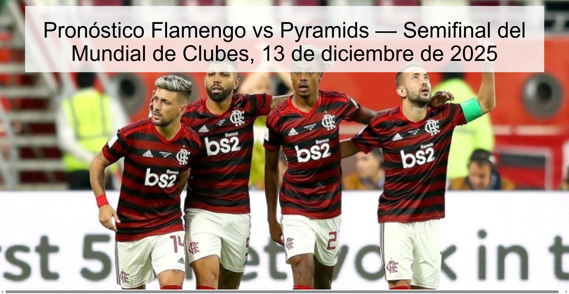 Pronóstico Flamengo vs Pyramids — Semifinal del Mundial de Clubes, 13 de diciembre de 2025