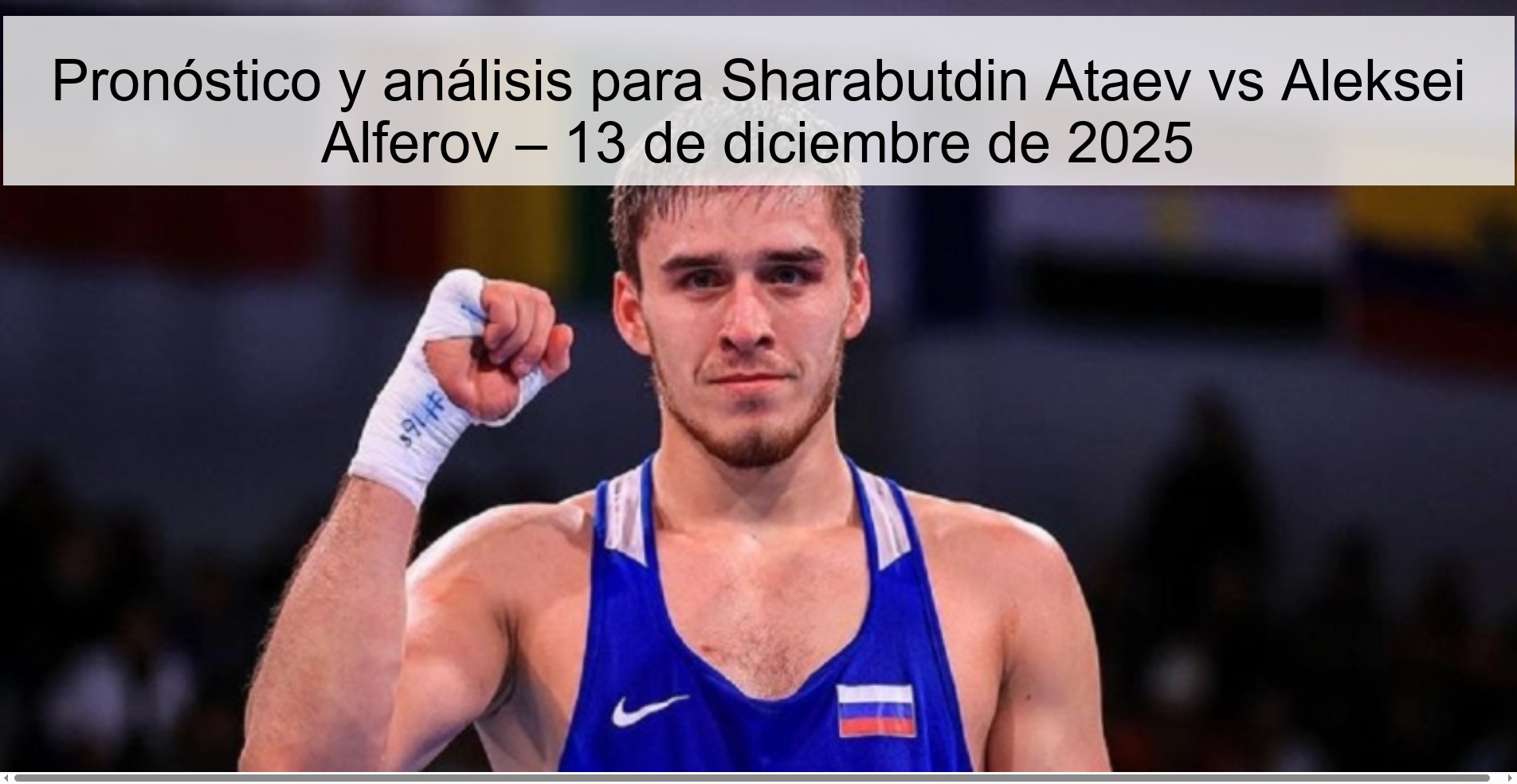 Pronóstico y análisis para Sharabutdin Ataev vs Aleksei Alferov – 13 de diciembre de 2025