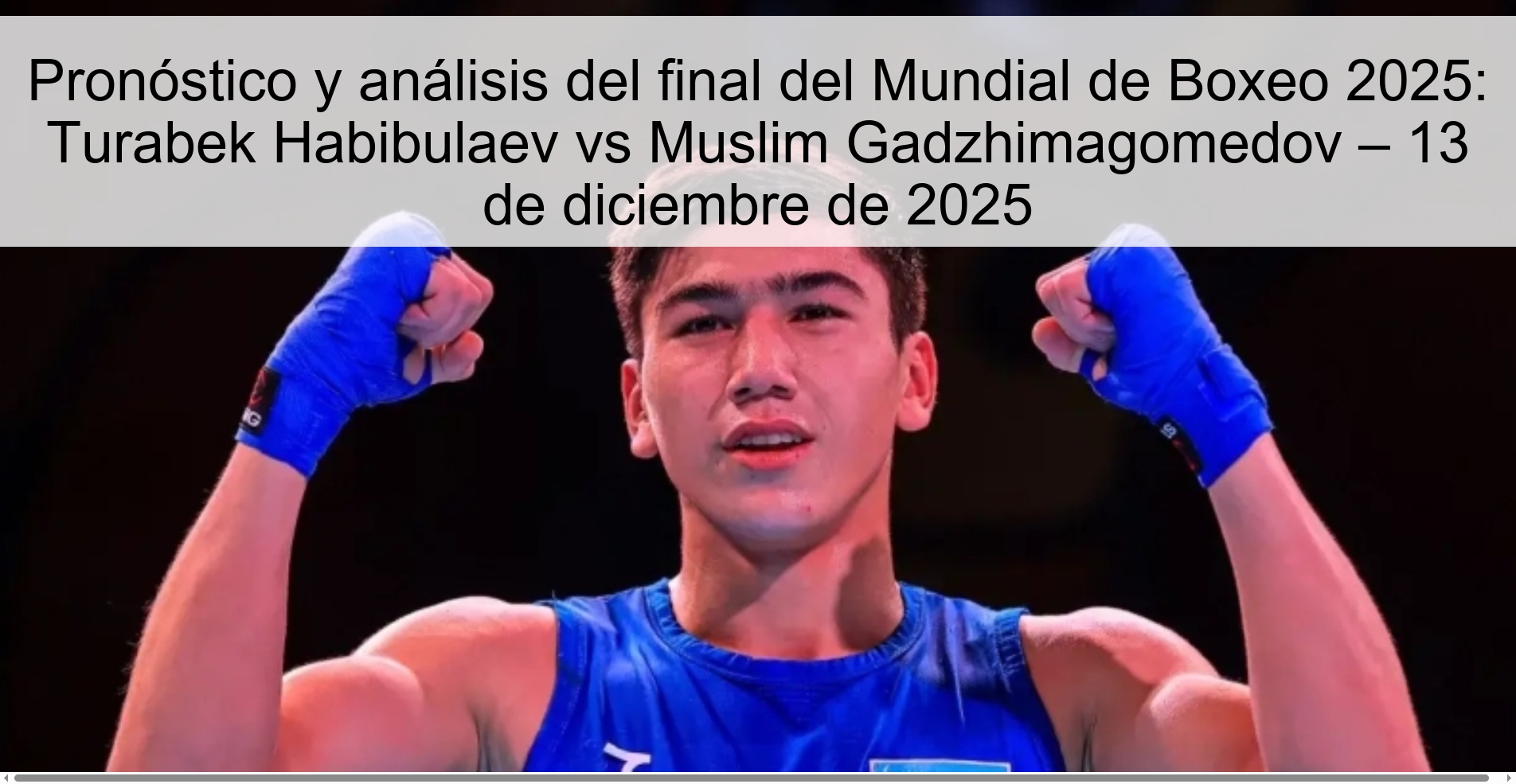 Pronóstico y análisis del final del Mundial de Boxeo 2025: Turabek Habibulaev vs Muslim Gadzhimagomedov – 13 de diciembre de 2025