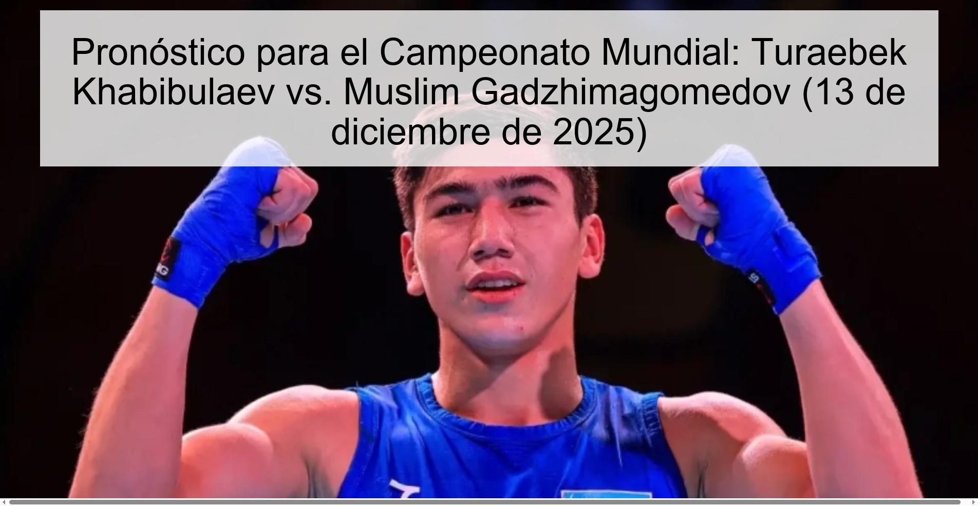 Pronóstico para el Campeonato Mundial: Turaebek Khabibulaev vs. Muslim Gadzhimagomedov (13 de diciembre de 2025)