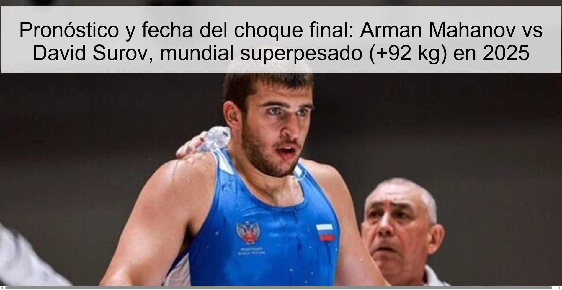 Pronóstico y fecha del choque final: Arman Mahanov vs David Surov, mundial superpesado (+92 kg) en 2025