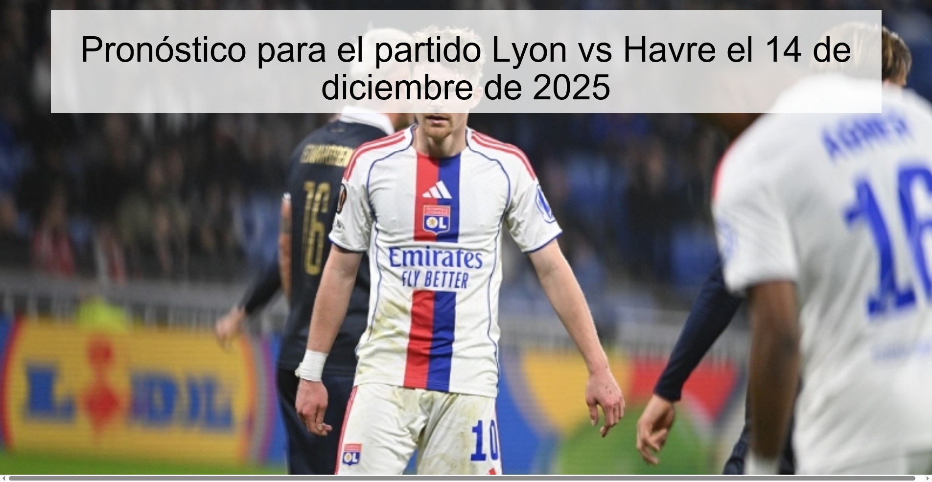 Pronóstico para el partido Lyon vs Havre el 14 de diciembre de 2025