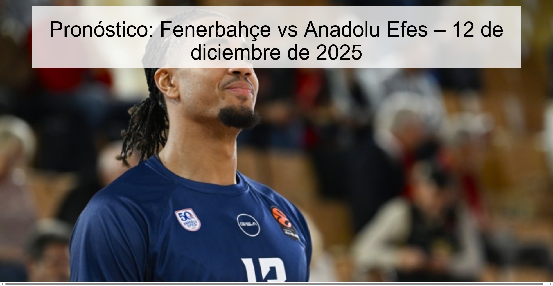 Pronóstico: Fenerbahçe vs Anadolu Efes – 12 de diciembre de 2025