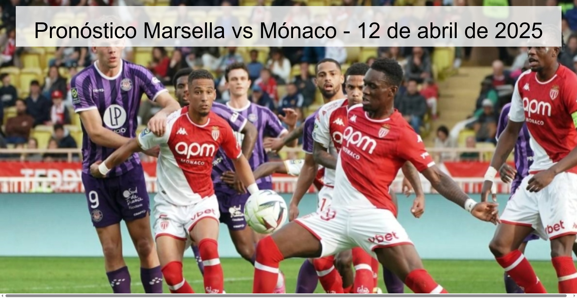 Pronóstico Marsella vs Mónaco - 12 de abril de 2025