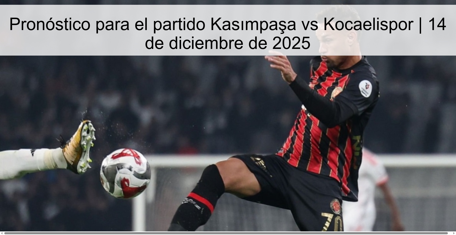 Pronóstico para el partido Kasımpaşa vs Kocaelispor | 14 de diciembre de 2025