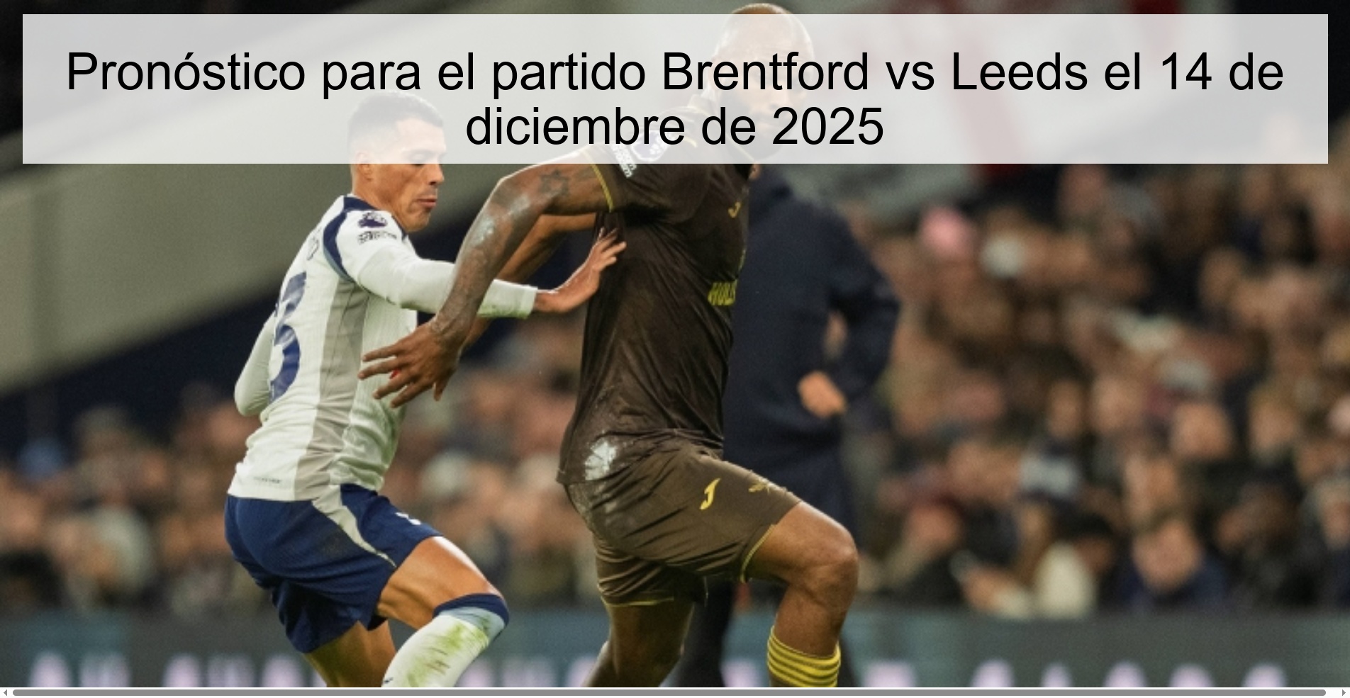 Pronóstico para el partido Brentford vs Leeds el 14 de diciembre de 2025