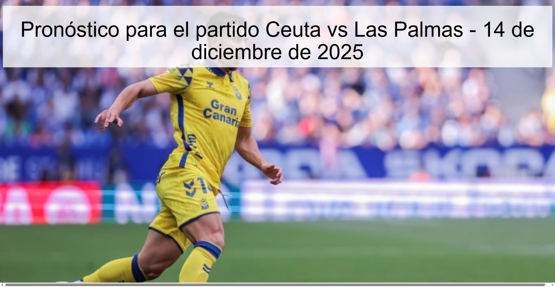 Pronóstico para el partido Ceuta vs Las Palmas - 14 de diciembre de 2025