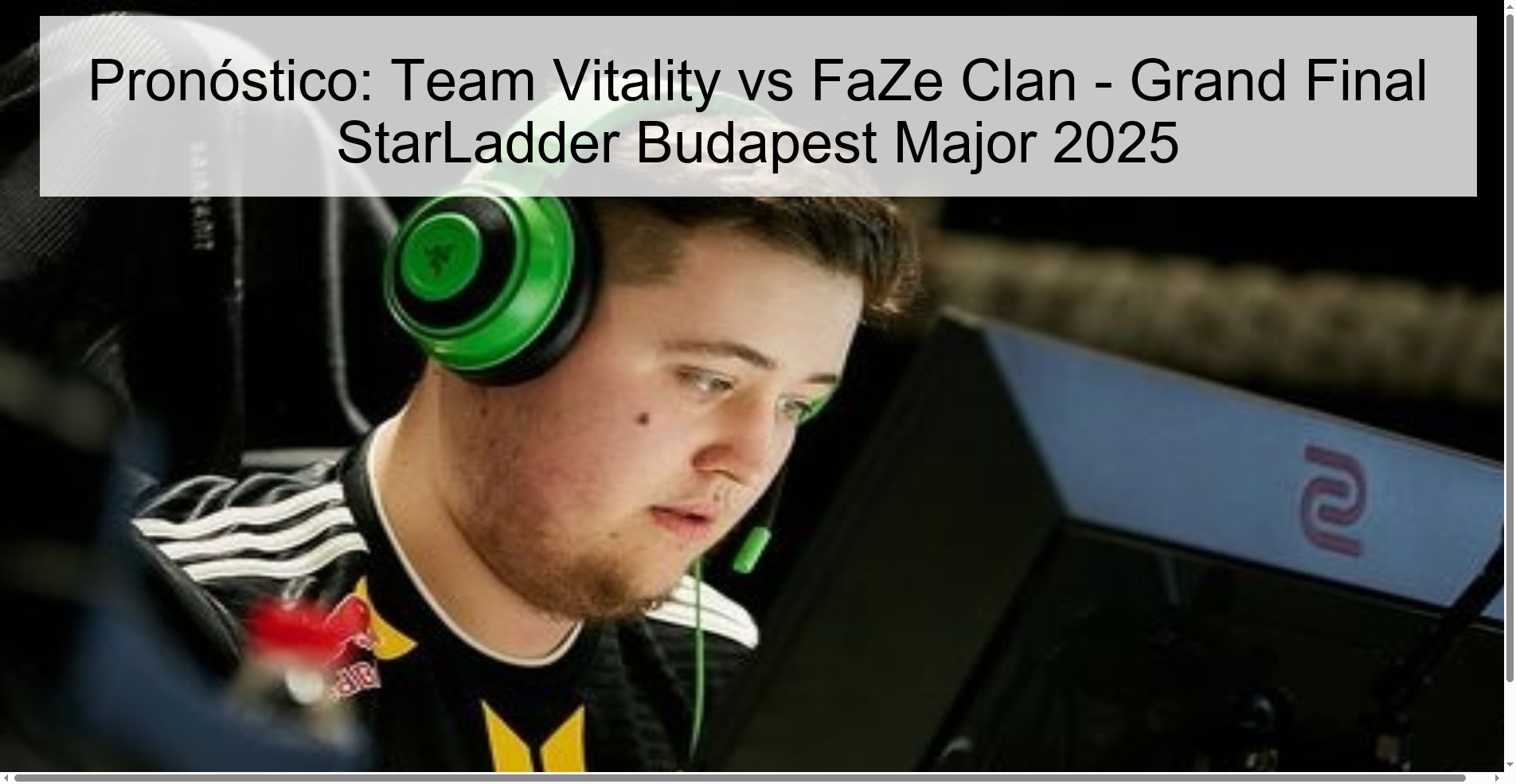Pronóstico: Team Vitality vs FaZe Clan - Grand Final StarLadder Budapest Major 2025