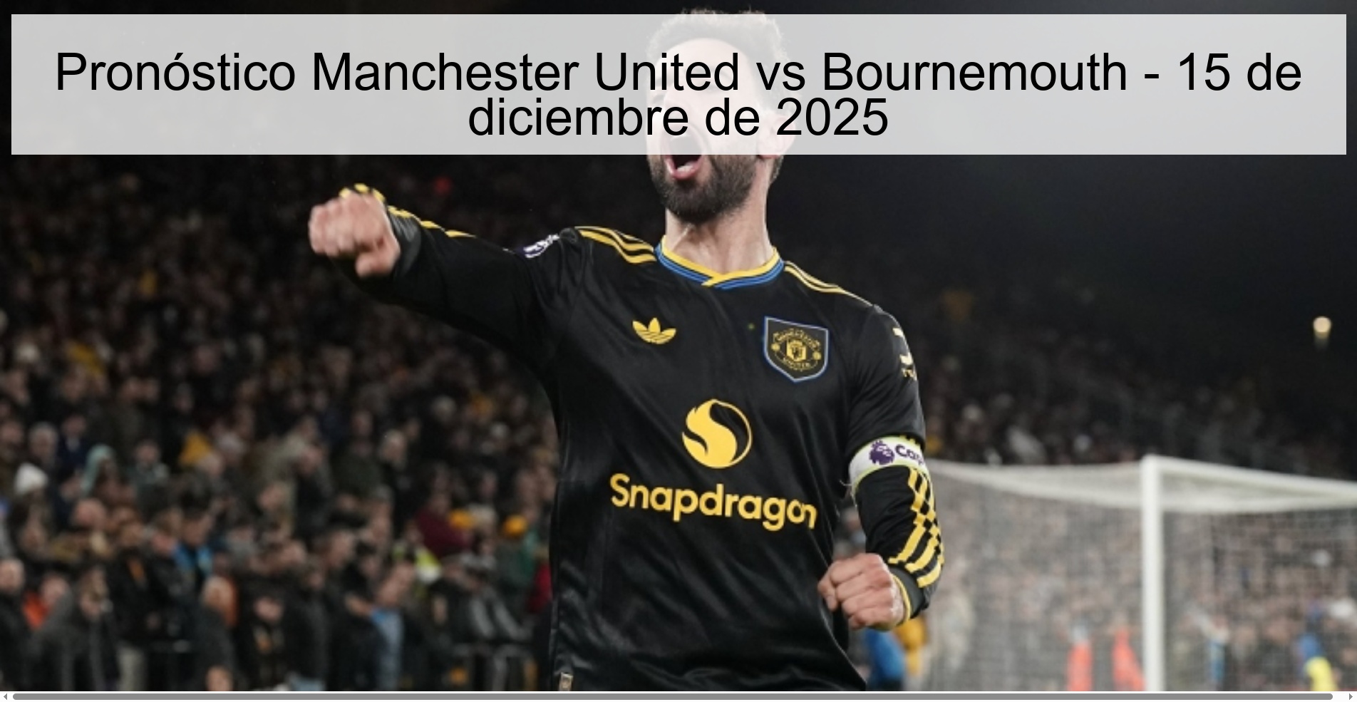Pronóstico Manchester United vs Bournemouth - 15 de diciembre de 2025
