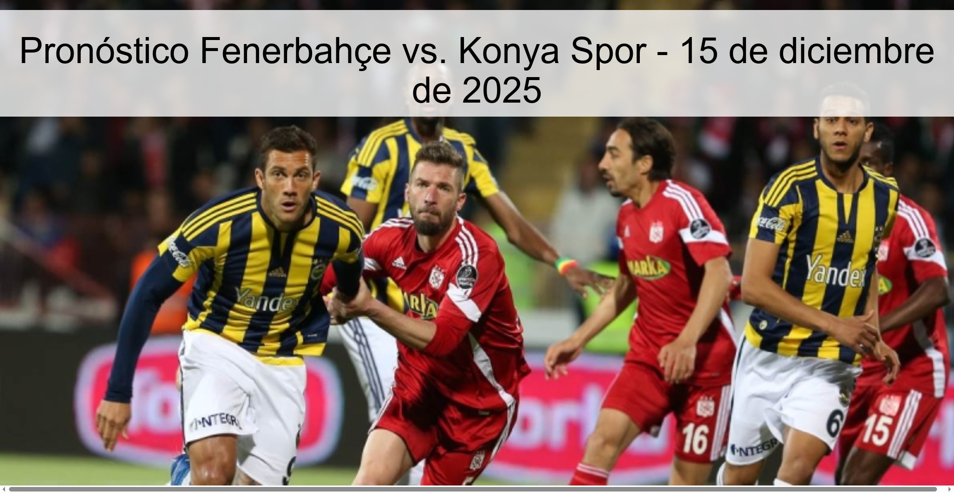 Pronóstico Fenerbahçe vs. Konya Spor - 15 de diciembre de 2025