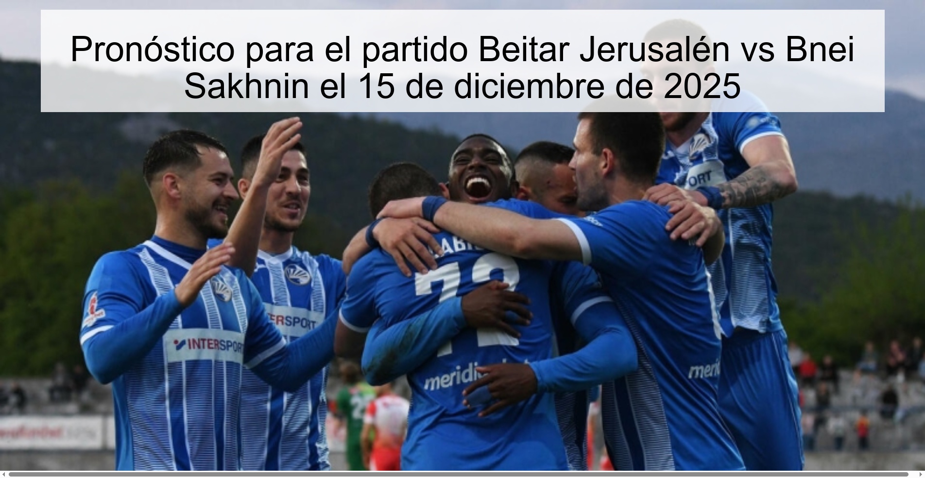 Pronóstico para el partido Beitar Jerusalén vs Bnei Sakhnin el 15 de diciembre de 2025