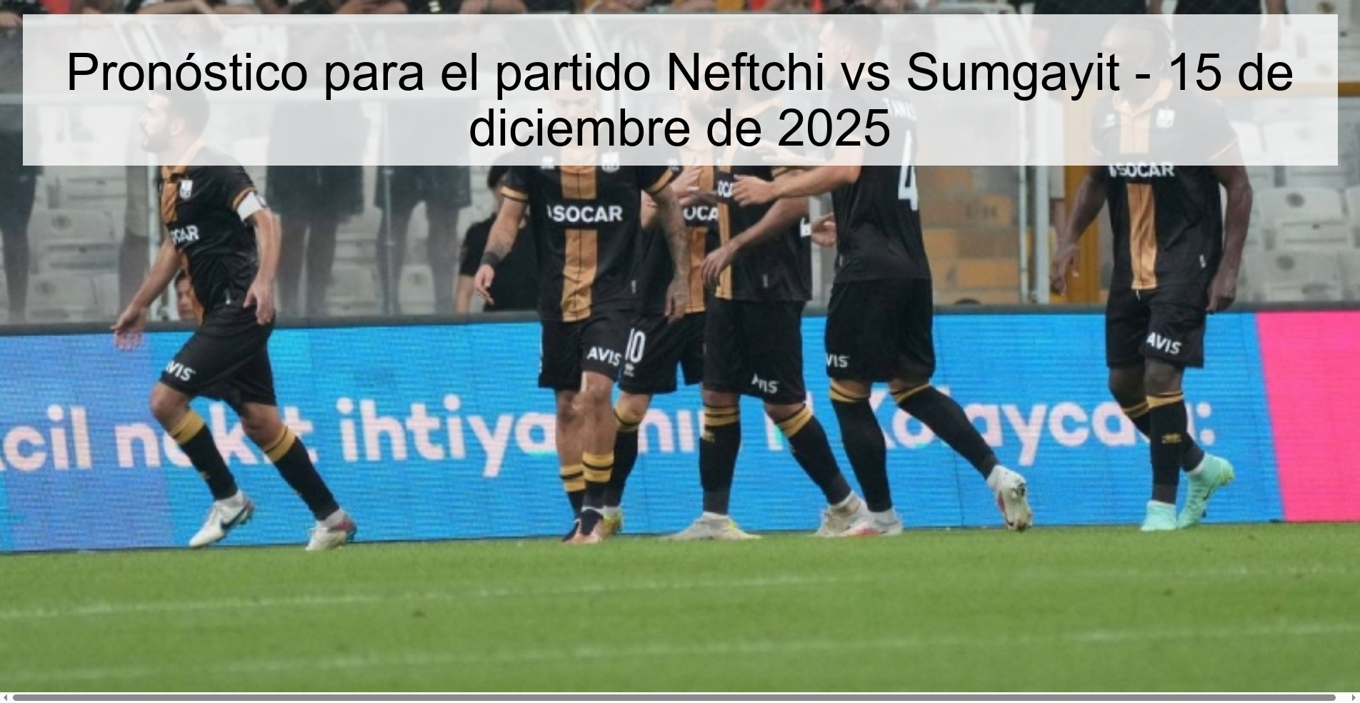Pronóstico para el partido Neftchi vs Sumgayit - 15 de diciembre de 2025