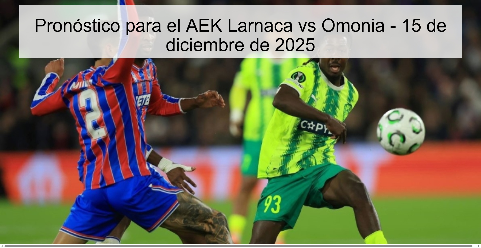 Pronóstico para el AEK Larnaca vs Omonia - 15 de diciembre de 2025