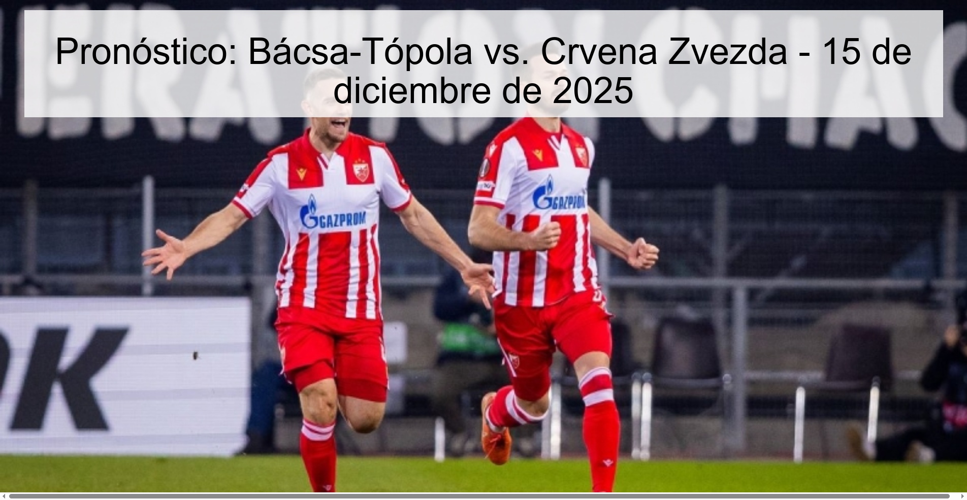 Pronóstico: Bácsa-Tópola vs. Crvena Zvezda - 15 de diciembre de 2025