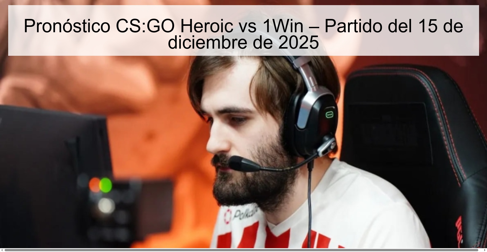 Pronóstico CS:GO Heroic vs 1Win – Partido del 15 de diciembre de 2025